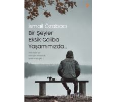 Bir Şeyler Eksik Galiba Yaşamımızda - İsmail Özabacı - Cinius Yayınları