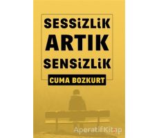 Sessizlik Artık Sensizlik - Cuma Bozkurt - Cinius Yayınları