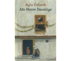 Altı Metre Davetiye - Ayla Özberk - Cinius Yayınları