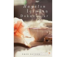 Hayatın İçinden Dokunuşlar - Ömer Bayram - Cinius Yayınları