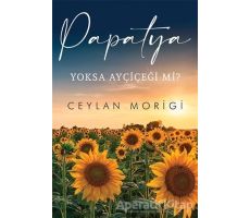 Papatya Yoksa Ayçiçeği mi? - Ceylan Morigi - Cinius Yayınları