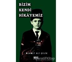 Bizim Kendi Hikayemiz - Mehmet Ali Çelik - Gece Kitaplığı