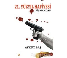 21. Yüzyıl Hafiyesi Pişmandar - Aykut Baş - Cinius Yayınları