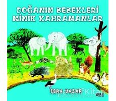 Doğanın Bebekleri Minik Kahramanlar - Esra Yazar - Gece Kitaplığı