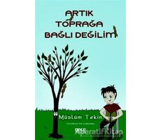 Artık Toprağa Bağlı Değilim - Müslüm Tekin - Gece Kitaplığı