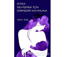 Oysa Sevişmek İçin Girmedim Koynuna - Halil Dinç - Gece Kitaplığı