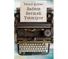 Sadece Sevmek Yetmiyor - Fatma Çolban - Cinius Yayınları