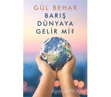 Barış Dünyaya Gelir Mi? - Gül Behar - Cinius Yayınları