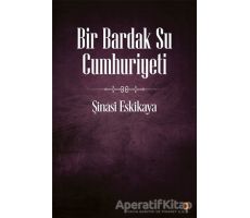 Bir Bardak Su Cumhuriyeti - Şinasi Eskikaya - Cinius Yayınları