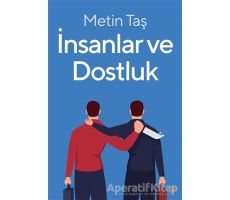 İnsanlar ve Dostluk - Metin Taş - Cinius Yayınları