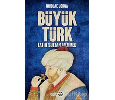 Büyük Türk - Fatih Sultan Mehmed - Nicolae Jorga - Yeditepe Yayınevi