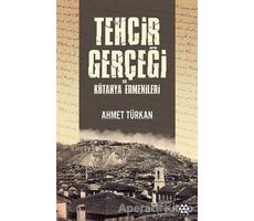 Tehcir Gerçeği ve Kütahya Ermenileri - Ahmet Türkan - Yeditepe Yayınevi