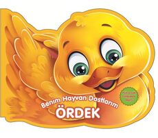 Ördek - Benim Hayvan Dostlarım - Kolektif - 0-6 Yaş Yayınları