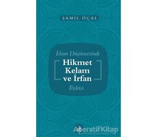 İslam Düşüncesinde Hikmet Kelam ve İrfan İlişkisi - Şamil Öçal - Fecr Yayınları