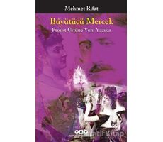 Büyütücü Mercek - Proust Üstüne Yeni Yazılar - Mehmet Rifat - Yapı Kredi Yayınları