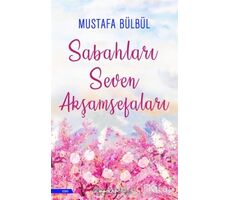 Sabahları Seven Akşamsefaları - Mustafa Bülbül - İnkılap Kitabevi
