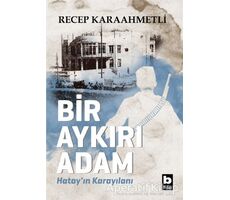 Bir Aykırı Adam - Recep Karaahmetli - Bilgi Yayınevi