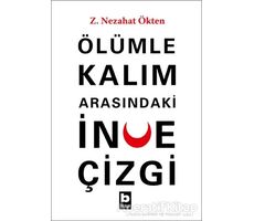 Ölümle Kalım Arasındaki İnce Çizgi - Z. Nezahat Ökten - Bilgi Yayınevi