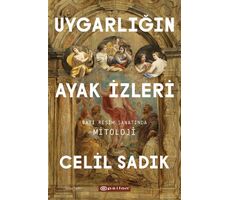 Uygarlığın Ayak İzleri: Batı Resim Sanatında Mitoloji - Celil Sadık - Epsilon Yayınevi