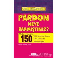 Pardon Neye Bakmıştınız? - Will Gompertz - Yapı Kredi Yayınları