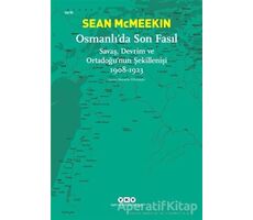 Osmanlı’da Son Fasıl-Savaş, Devrim Ve Ortadoğu’nun Şekillenişi 1908 - 1923