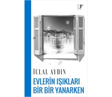 Evlerin Işıkları Bir Bir Yanarken - İclal Aydın - Artemis Yayınları