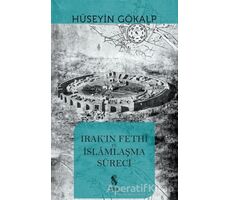 Irakın Fethi ve İslamlaşma Süreci - Hüseyin Gökalp - İnsan Yayınları