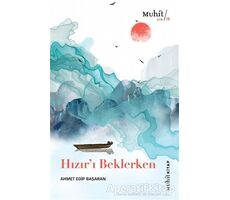 Hızır’ı Beklerken - Ahmet Edip Başaran - Muhit Kitap