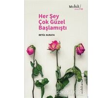 Her Şey Çok Güzel Başlamıştı - Betül Nurata - Muhit Kitap