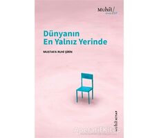 Dünyanın En Yalnız Yerinde - Mustafa Ruhi Şirin - Muhit Kitap