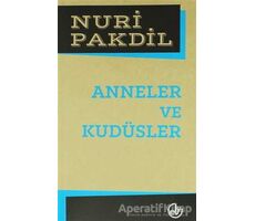 Anneler ve Kudüsler - Nuri Pakdil - Edebiyat Dergisi Yayınları