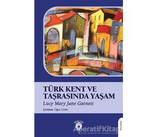 Türk Kent ve Taşrasında Yaşam - Lucy Mary Jane Garnett - Dorlion Yayınları