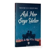 Aşk Her Şeye Yeter - Warwick Deeping - Dorlion Yayınları