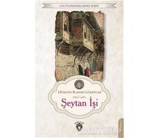 Unutturmadıklarımız Serisi - Şeytan İşi - Hüseyin Rahmi Gürpınar - Dorlion Yayınları