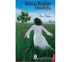 Bütün Kuşlar Onundu - Timur Sönmez - Dorlion Yayınları