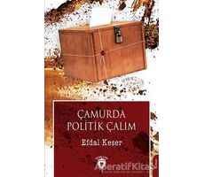 Çamurda Politik Çalım - Efdal Keser - Dorlion Yayınları