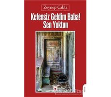 Kefensiz Geldim Baba! Sen Yoktun - Zeynep Çakta - Dorlion Yayınları