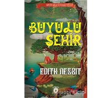 Büyülü Şehir - Edith Nesbit - Dorlion Yayınları