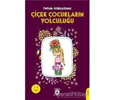 Çiçek Çocukların Yolculuğu - Fatma Adalıyılmaz - Dorlion Yayınları