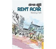 Rent Acar - Makedonya Fatihi - Ekrem Algül - Dorlion Yayınları