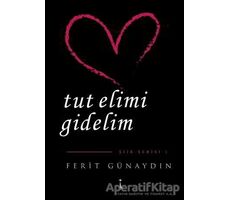 Tut Elimi Gidelim - Ferit Günaydın - İkinci Adam Yayınları