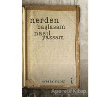 Nerden Başlasam Nasıl Yazsam - Ayberk Yıldız - İkinci Adam Yayınları