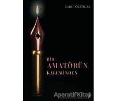 Bir Amatörün Kaleminden - Emre Özpolat - İkinci Adam Yayınları