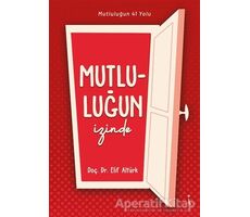 Mutluluğun İzinde - Elif Altürk - İkinci Adam Yayınları