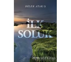 İlk Soluk - Dilek Atak/Ş - İkinci Adam Yayınları