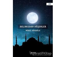 Aklımızdan Düşenler - Mikail Köseoğlu - İkinci Adam Yayınları