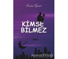 Kimse Bilmez - Ercan Özant - İkinci Adam Yayınları