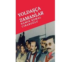 Yoldaşça Zamanlar - Namık Kemal Cıbaroğlu - Klaros Yayınları