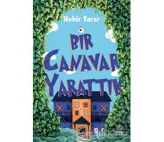 Bir Canavar Yarattık - Nehir Yarar - İthaki Çocuk Yayınları