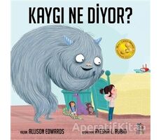 Kaygı Ne Diyor? - Allison Edwards - İthaki Çocuk Yayınları